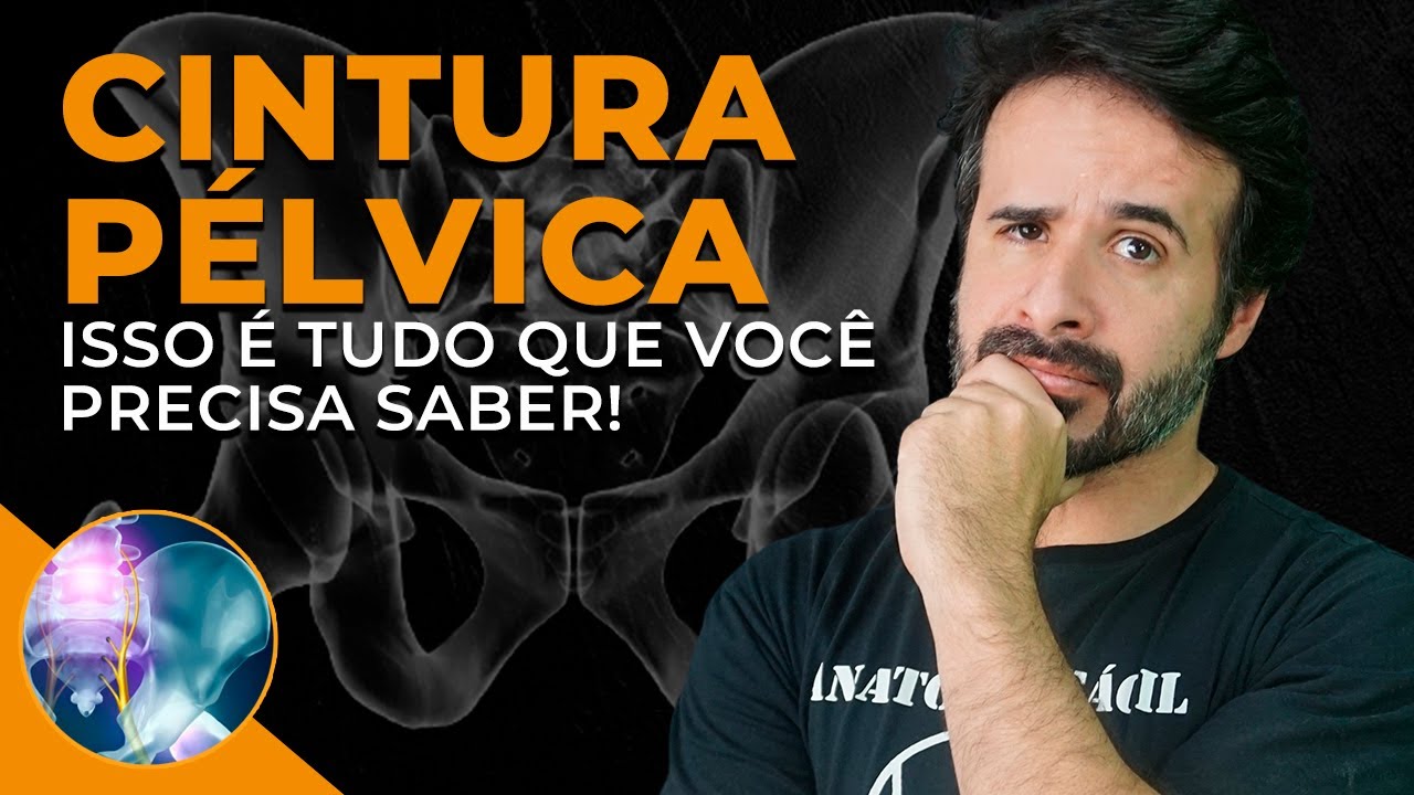 CINTURA PÉLVICA: UMA AULA COMPLETA PARA SANAR TODAS AS SUAS DÚVIDAS!