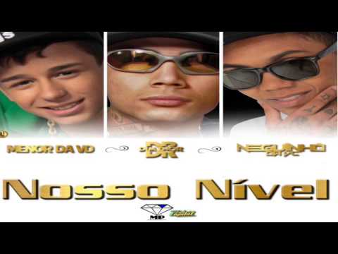 MC Menor da VD, MC Neguinho da VC e MC Dimenor DR   Nosso nível
