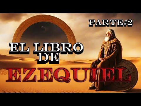 El libro del Profeta EZEQUIEL parte#2