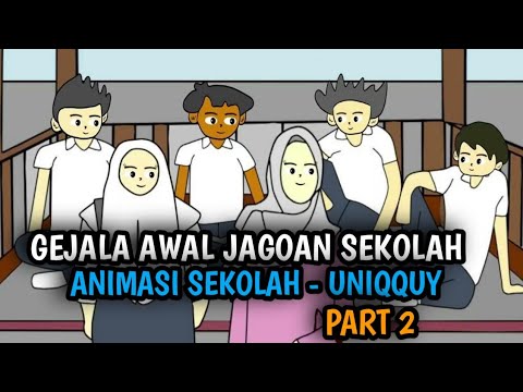 GEJALA AWAL JAGOAN SEKOLAH PART 2 - Animasi Sekolah Uniqquy