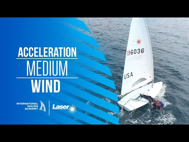 Laser Sailing Tips: Acceleration Medium Wind - International Sailing Academy