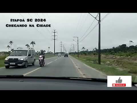 Itapoá SC  2024 - Chegando na Cidade.