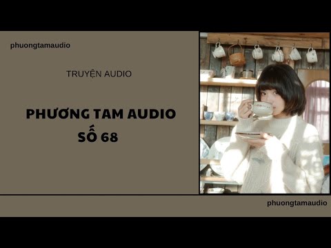 [AUDIO STORY]/ PHUONG TAM AUDIO EPISODE 68: The Change Plan / (Full)