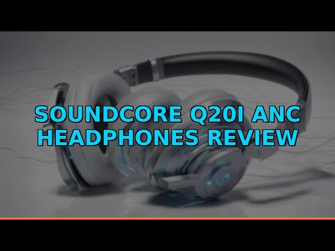 Soundcore Q20i ANC Headphones Review
