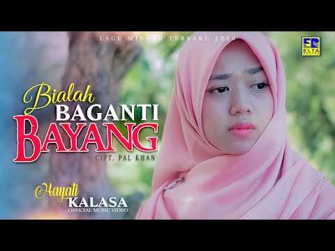 HAYATI KALASA | BIALAH BAGANTI BAYANG [Official Music Video] Lagu Minang Terbaru 2020