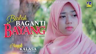 Download lagu HAYATI KALASA | BIALAH BAGANTI BAYANG [ ] Lagu Minang Terbaru 2020 mp3