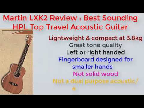 Martin LXK2 Review : Best Sounding HPL Top Travel Acoustic Guitar