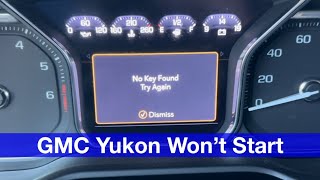 2021 -2024 GMC Yukon No Key Found Try again / How to start with dead remote battery