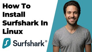 How To Install Surfshark On Linux (2026 Easy Guide)