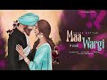 MAA WARGI SEERA BUTTAR LOVY SIDHU MIND FRIQUE MAAWARGI Newpunjabisong2023