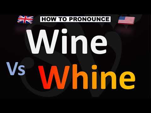 How to Pronounce Whine VS Wine?
