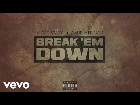 Matt Vassy - Break 'Em Down (AUDIO) ft. Amir Herron