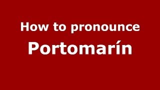 How to pronounce Portomarín