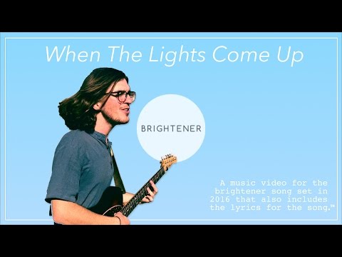brightener // When The Lights Come Up