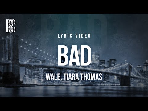 Wale feat. Tiara Thomas - Bad | Lyrics