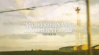 Gin House - Midwestern Mind, Southern Heart