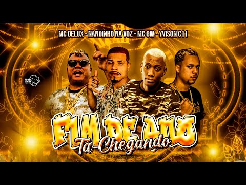FIM DE ANO TÁ CHEGANDO - NANDINHO NA VOZ, YVISON C11, MC DELUX E MC GW - REMIX BREGA FUNK