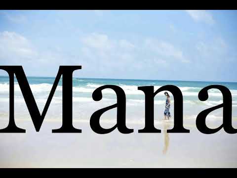How To Pronounce Mana🌈🌈🌈🌈🌈🌈Pronunciation Of Mana