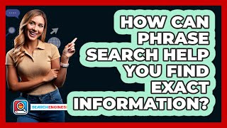 How Can Phrase Search Help You Find Exact Information? - SearchEnginesHub.com