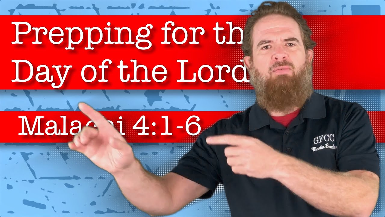 Prepping for the Day of the Lord - Malachi 4:1-6