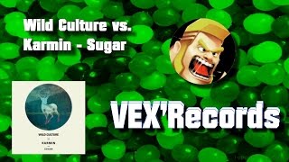 Wild Culture vs. Karmin - Sugar VEX'Records (Copyright)