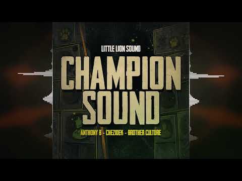 Anthony B x Chezidek x Brother Culture - Champion Sound [Little Lion Sound / Evidence Music] 2022