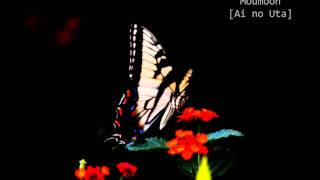 Swallowtal Butterfly ~ai no uta~ Moumoon FULL VERSION