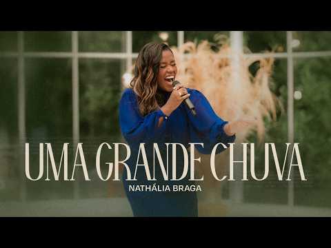 Nathália Braga - Uma Grande Chuva (Ao Vivo)