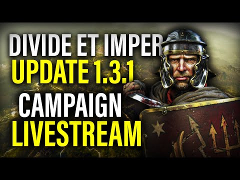 LIVE: DIVIDE ET IMPERA 1.3.1 CAMPAIGN! - Total War Gameplay
