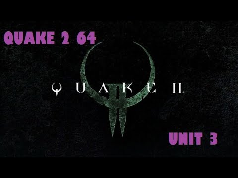 Quake 2 64 Remastered - Walkthrough - Unit 3