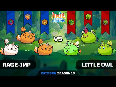 RAGE-IMP vs LITTLE OWL | SEASON 13 | AXIE INFINITY ORIGINS