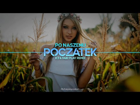 Po Naszemu - Początek (K3 & Fair Play Remix) Disco Polo 2021