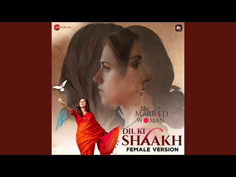 Dil Ki Shaakh - Female Version (From "The Married Woman")
