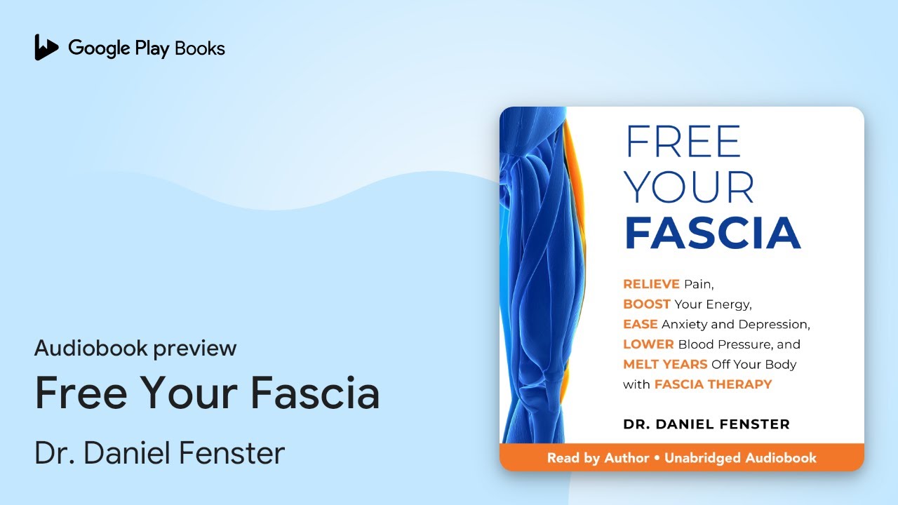 Free Your Fascia: Relieve Pain, Boost Your… by Dr. Daniel Fenster · Audiobook preview