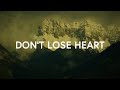 7 Hills Worship - Don't Lose Heart (Lyrics)