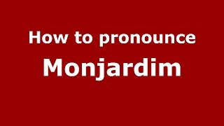 How to pronounce Monjardim