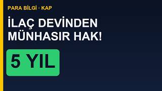 İlaç Şirketine Münhasır Hak! 2 Yeni İlaç, 5 Yıllık Sözleşme