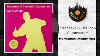 Download lagu Msanzeka & The Mob Clubmasters - My Woman (Meddy Mix) |  Audio mp3