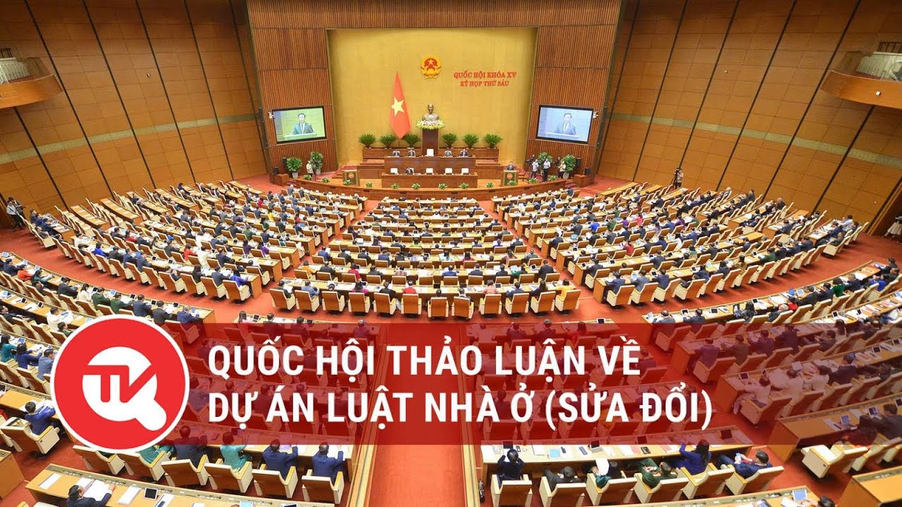 [TRỰC TIẾP] Quốc hội thảo luận Dự thảo Luật Nhà ở (sửa đổi)