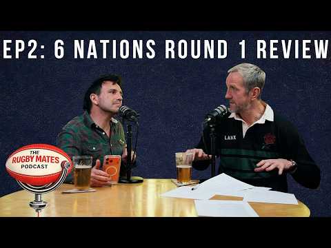 EP2: 6Nations Round 1 Review With Will Greenwood