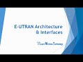 4G LTE - EUTRAN Architecture and Interfaces
