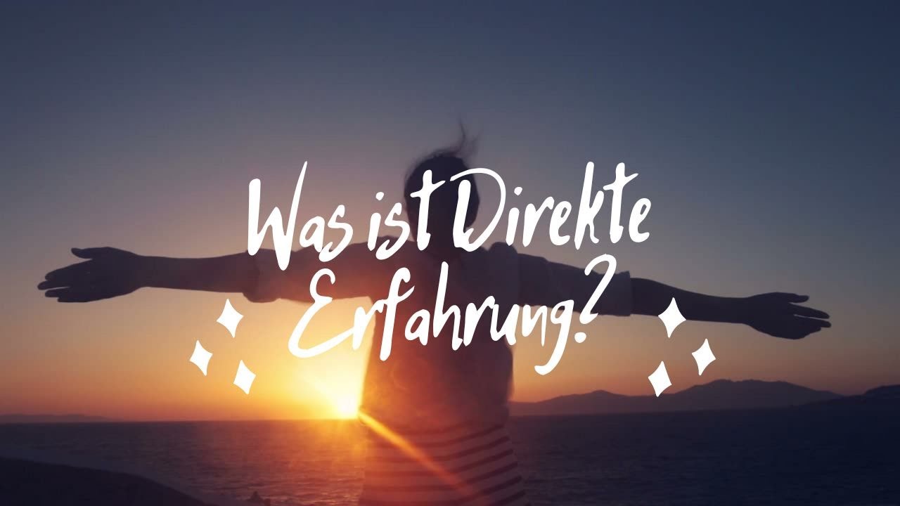Was ist direkte Erfahrung