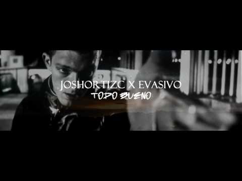 JOSHORTIZC X EVASIVO - TODO BUENO