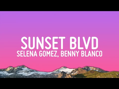 Selena Gomez - Sunset Blvd (Lyrics) ft. benny blanco