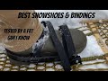 MY PICK FOR THE BEST BINDINGS AND SNOWSHOES: Easy on. Easy off. Durable.