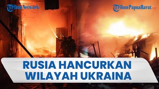 Serangan Hebat Rusia di Ukraina: Kota Porak-poranda, Korban & Kehancuran Terjadi di Sejumlah Wilayah