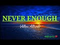 Never Enough-Allen Allred (lyrics) 🎶🎶