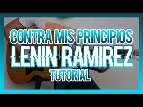 CONTRA MIS PRINCIPIOS - LENIN RAMIREZ (TUTORIAL DE GUITARRA)