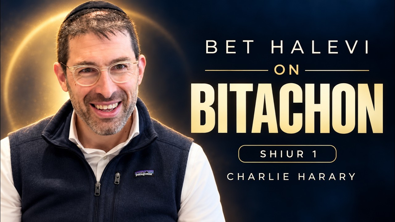 Your Fear Creates the Trap | Charlie Harary | Bet HaLevi on Bitachon #1