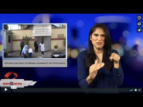 Officials say body of missing journalist cut into pieces (ASL - 10.16.18)